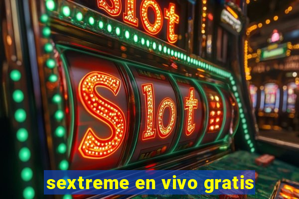 sextreme en vivo gratis